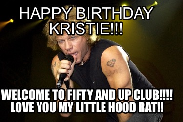 happy-birthday-kristie-welcome-to-fifty-and-up-club-love-you-my-little-hood-rat