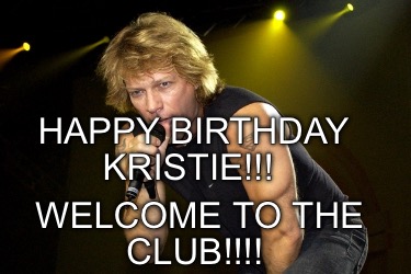 happy-birthday-kristie-welcome-to-the-club3