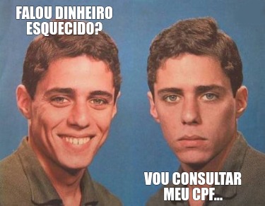 falou-dinheiro-esquecido-vou-consultar-meu-cpf