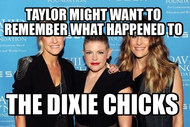 taylor-might-want-to-remember-what-happened-to-the-dixie-chicks