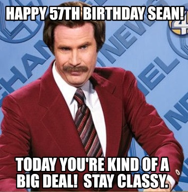 happy-57th-birthday-sean-today-youre-kind-of-a-big-deal-stay-classy