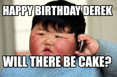 happy-birthday-derek-will-there-be-cake5