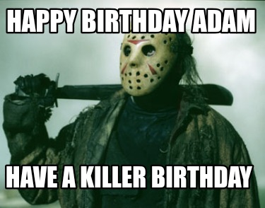 happy-birthday-adam-have-a-killer-birthday