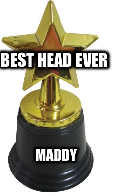 best-head-ever-maddy