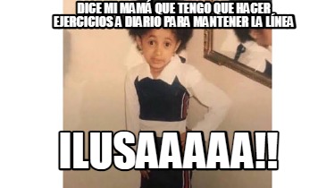 dice-mi-mam-que-tengo-que-hacer-ejercicios-a-diario-para-mantener-la-lnea-ilusaa