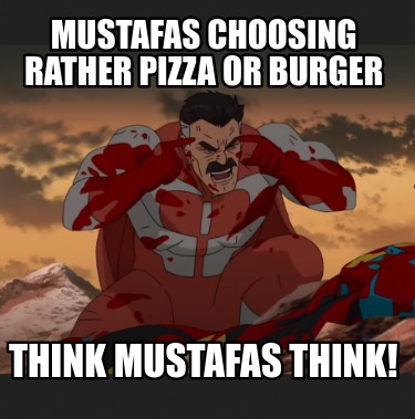 mustafas-choosing-rather-pizza-or-burger-think-mustafas-think