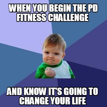 when-you-begin-the-pd-fitness-challenge-and-know-its-going-to-change-your-life