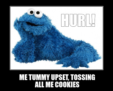 hurl-me-tummy-upset-tossing-all-me-cookies