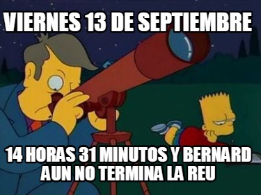 viernes-13-de-septiembre-14-horas-31-minutos-y-bernard-aun-no-termina-la-reu