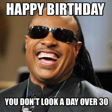 happy-birthday-you-dont-look-a-day-over-3095