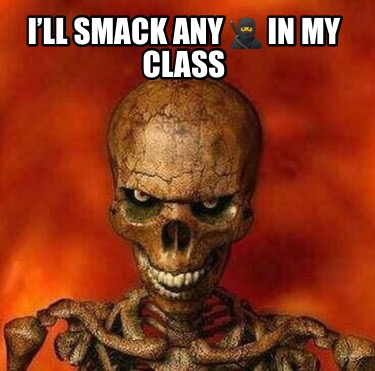 ill-smack-any-in-my-class