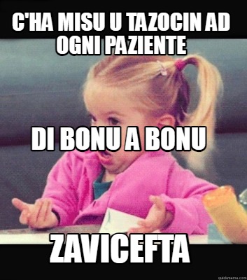 cha-misu-u-tazocin-ad-ogni-paziente-zavicefta-di-bonu-a-bonu1