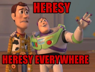 heresy-heresy-everywhere9