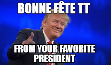 bonne-fte-tt-from-your-favorite-president