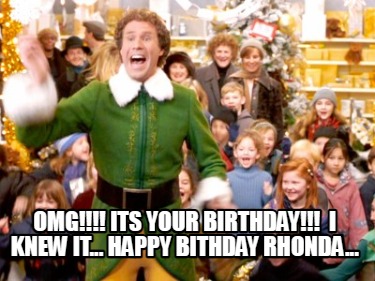 omg-its-your-birthday-i-knew-it...-happy-bithday-rhonda