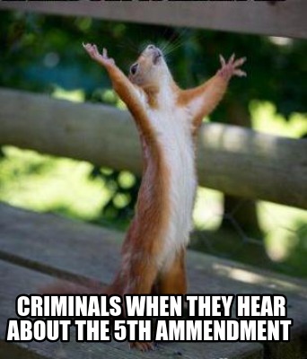 criminals-when-they-hear-about-the-5th-ammendment