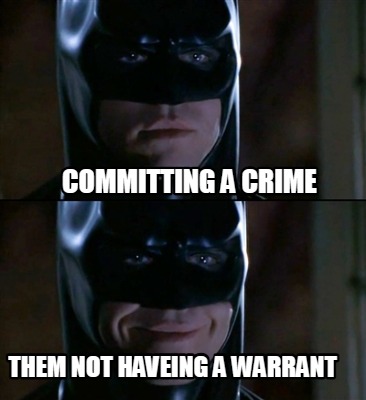 committing-a-crime-them-not-haveing-a-warrant