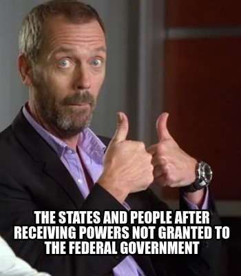 the-states-and-people-after-receiving-powers-not-granted-to-the-federal-governme