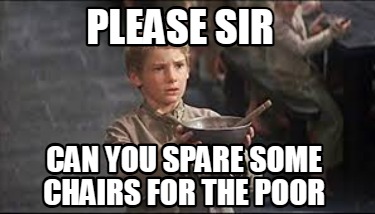 please-sir-can-you-spare-some-chairs-for-the-poor