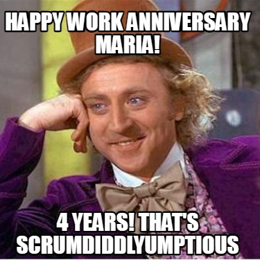 happy-work-anniversary-maria-4-years-thats-scrumdiddlyumptious