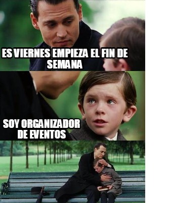 es-viernes-empieza-el-fin-de-semana-soy-organizador-de-eventos