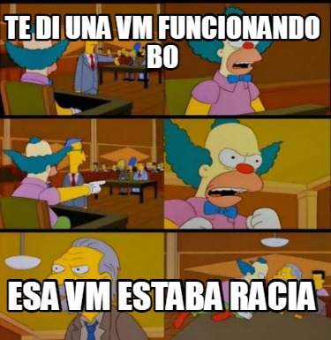 te-di-una-vm-funcionando-bo-esa-vm-estaba-racia