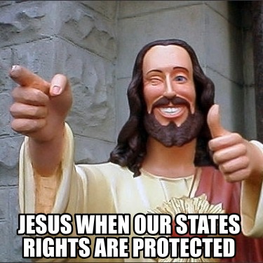 jesus-when-our-states-rights-are-protected