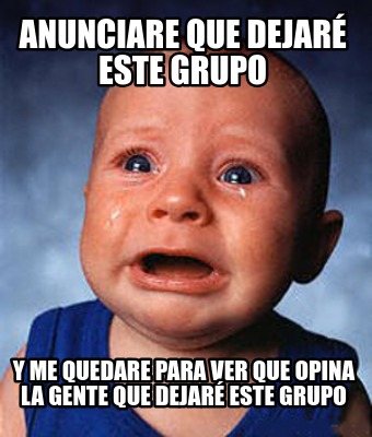 anunciare-que-dejar-este-grupo-y-me-quedare-para-ver-que-opina-la-gente-que-deja