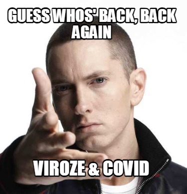 guess-whos-back-back-again-viroze-covid