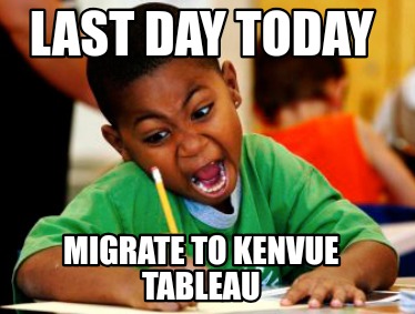 last-day-today-migrate-to-kenvue-tableau