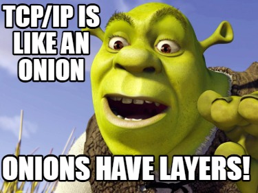 tcpip-is-like-an-onion-onions-have-layers