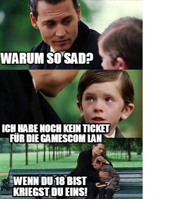 warum-so-sad-ich-habe-noch-kein-ticket-fr-die-gamescom-lan-wenn-du-18-bist-krieg