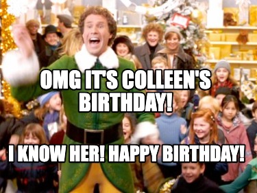 omg-its-colleens-birthday-i-know-her-happy-birthday