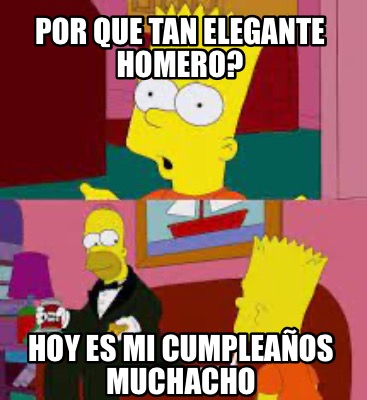 por-que-tan-elegante-homero-hoy-es-mi-cumpleaos-muchacho