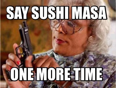 say-sushi-masa-one-more-time