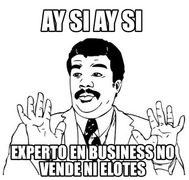 ay-si-ay-si-experto-en-business-no-vende-ni-elotes