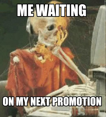 me-waiting-on-my-next-promotion