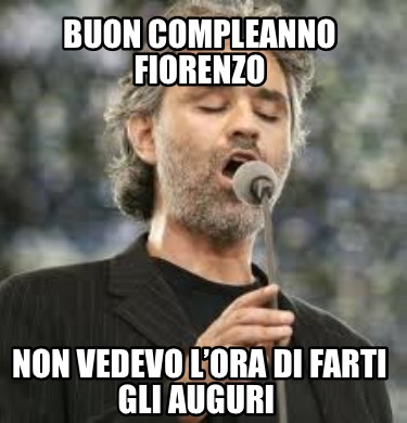 buon-compleanno-fiorenzo-non-vedevo-lora-di-farti-gli-auguri