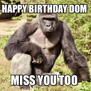 happy-birthday-dom-miss-you-too