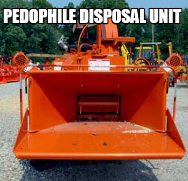 pedophile-disposal-unit