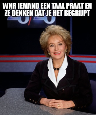 wnr-iemand-een-taal-praat-en-ze-denken-dat-je-het-begrijpt