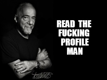 read-the-fucking-profile-man