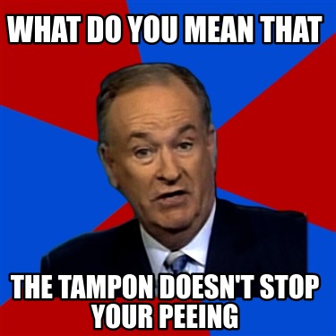 what-do-you-mean-that-the-tampon-doesnt-stop-your-peeing