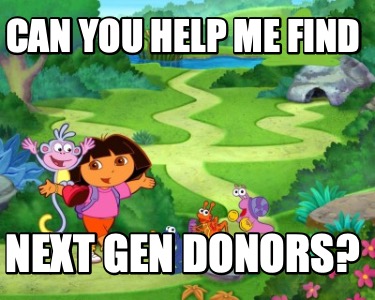 can-you-help-me-find-next-gen-donors