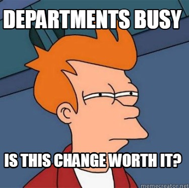 departments-busy-is-this-change-worth-it