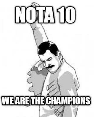 nota-10-we-are-the-champions