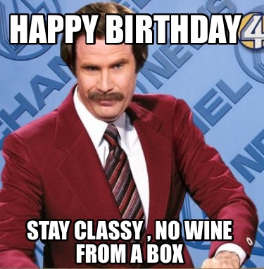 happy-birthday-stay-classy-no-wine-from-a-box9