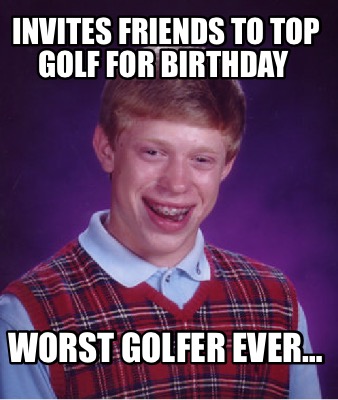 invites-friends-to-top-golf-for-birthday-worst-golfer-ever