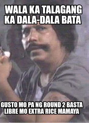 wala-ka-talagang-ka-dala-dala-bata-gusto-mo-pa-ng-round-2-basta-libre-mo-extra-r