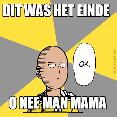 dit-was-het-einde-o-nee-man-mama